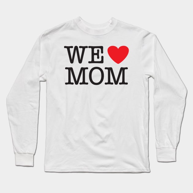 We Love (heart) Mom Long Sleeve T-Shirt by Elvdant